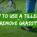 How to Use a Tiller to Remove Grass?